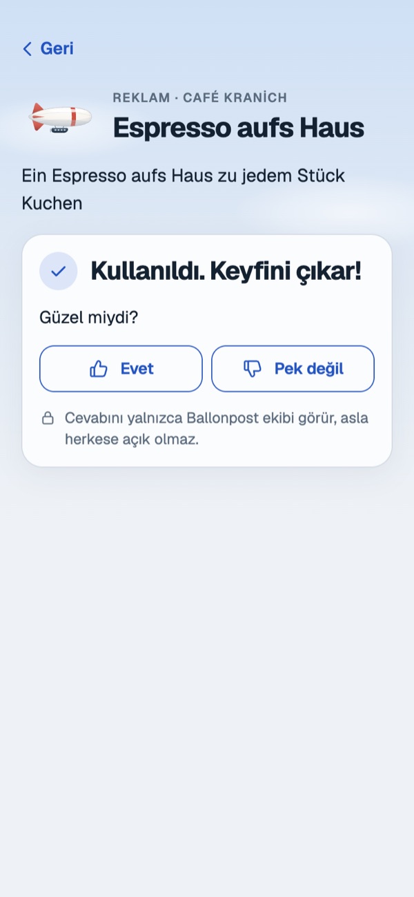 Kullanımdan sonra: Kullanıldı. Keyfini çıkar! Altında Evet ve Pek değil seçenekleriyle Güzel miydi? sorusu
